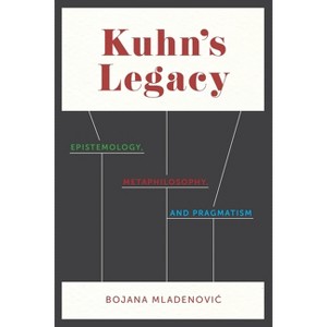 Kuhn's Legacy - by  Bojana Mladenovic (Hardcover) - 1 of 1