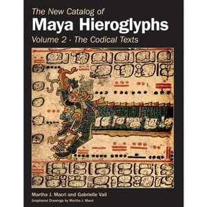 The New Catalog of Maya Hieroglyphs, Volume Two - (Civilization of the American Indian) by Martha J Macri & Gabrielle Vail - 1 of 1
