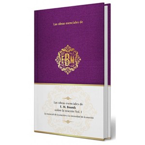Las Obras Esenciales de E. M. Bounds Sobre La Oración Vol. I / The Essential Works of E. M. Bounds on Prayer, Vol. I - by  Edward M Bounds - 1 of 1