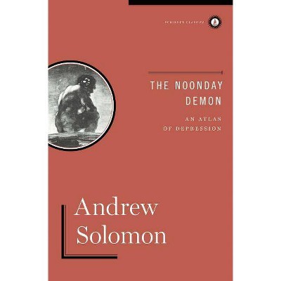  The Noonday Demon - by  Andrew Solomon (Hardcover) 