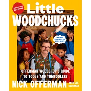 Little Woodchucks - by  Nick Offerman & Lee Buchanan (Hardcover) - 1 of 1