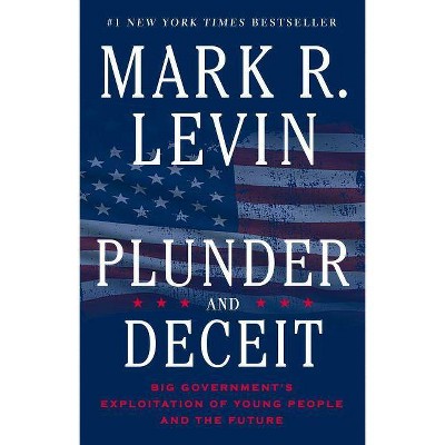 Plunder and Deceit - by  Mark R Levin (Paperback)