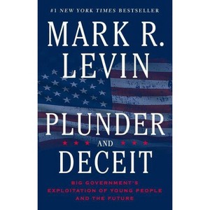 Plunder and Deceit - by  Mark R Levin (Paperback) - 1 of 1