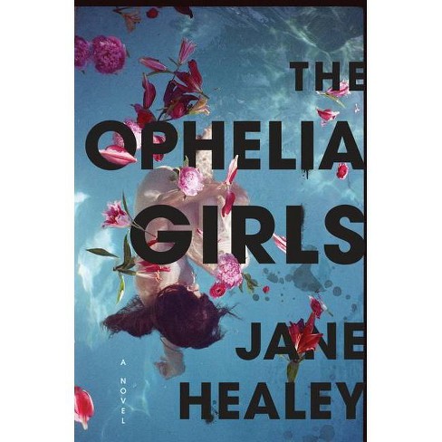 The Ophelia Girls By Jane Healey Hardcover Target