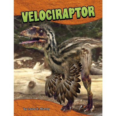Velociraptor - (Dinosaur Guides) by  Laura K Murray (Paperback)