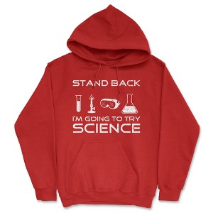Stand Back Science Funny Sweater Cool Humorous Nerdy Shirt for Geeks Hoodie - Crazy Dog Hoodie - 1 of 4