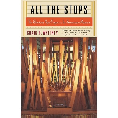 All the Stops - by  Craig Whitney (Paperback)