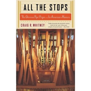 All the Stops - by  Craig Whitney (Paperback) - 1 of 1