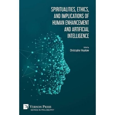 Spiritualities, ethics, and implications of human enhancement and artificial intelligence - (Philosophy) by  Ray Kurzweil & Tracy J Trothen