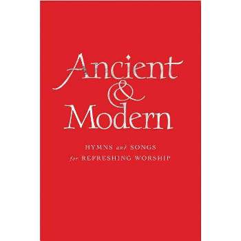 Ancient and Modern Full Music Edition - by  Tim Ruffer (Hardcover)