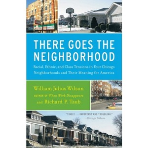 There Goes the Neighborhood - by  William Julius Wilson & Richard P Taub (Paperback) - 1 of 1