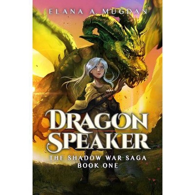 Dragon Speaker - (Shadow War Saga) 4th Edition by  Elana a Mugdan (Paperback)