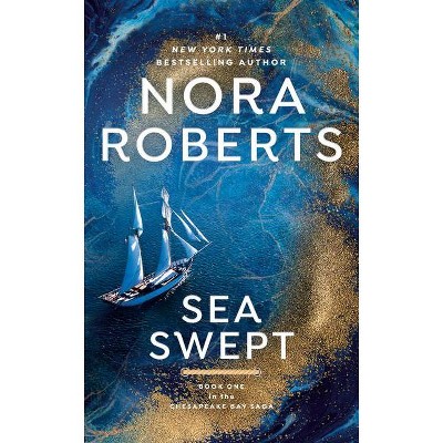 Sea Swept - (Chesapeake Bay Saga) by  Nora Roberts (Paperback)