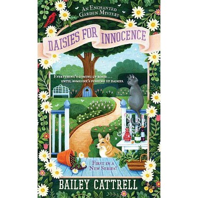 Daisies for Innocence - (Enchanted Garden Mystery) by  Bailey Cattrell (Paperback)