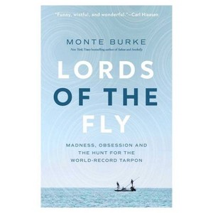 Lords of the Fly - by  Monte Burke (Hardcover) - 1 of 1