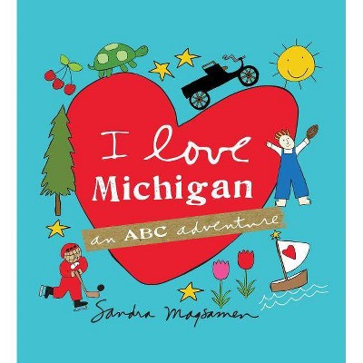 I Love Michigan - by  Sandra Magsamen (Hardcover)