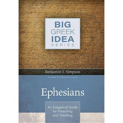 Ephesians - (Big Greek Idea) by  Benjamin I Simpson (Hardcover)