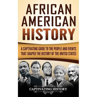 African American History - by  Captivating History (Hardcover)