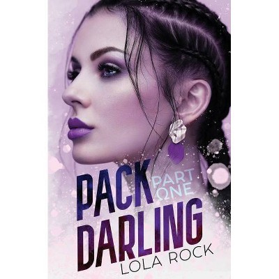 Pack Darling - Part One - by  Lola Rock (Paperback)