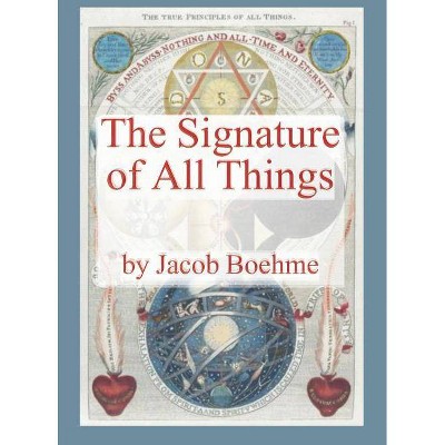 The Signature of All Things - by  Jacob Boehme (Hardcover)