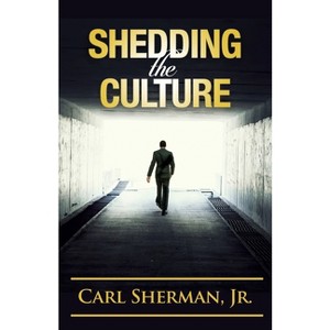 Shedding the Culture - by  Carl Sherman (Paperback) - 1 of 1