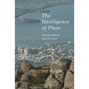 The Intelligence of Place - by  Jeff Malpas (Paperback) - 1 of 1