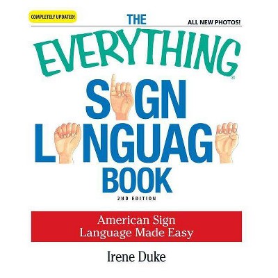 The Everything Sign Language Book - (Everything(r)) 2nd Edition by  Irene Duke (Paperback)