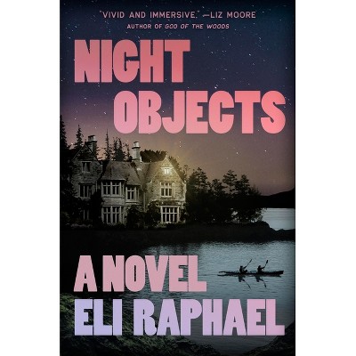 Night Objects - by  Eli Raphael (Hardcover)