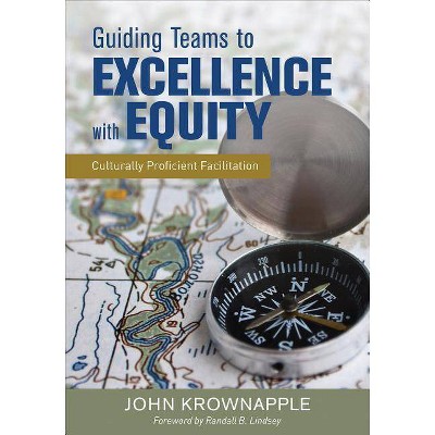 Guiding Teams to Excellence with Equity - by  John J Krownapple (Paperback)