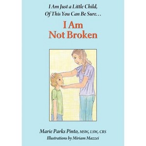 I Am Not Broken - by  Marie Parks Pinto (Paperback) - 1 of 1