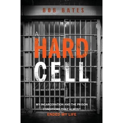 A Hard Cell - by  Bob Bates (Paperback)