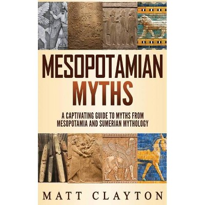 Mesopotamian Myths - by  Matt Clayton (Hardcover)