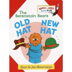 Old Hat New Hat - (Bright & Early Board Books) Abridged by  Stan Berenstain & Jan Berenstain (Board Book) - 1 of 1