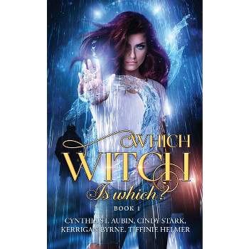 Which Witch is Which? - by  Kerrigan Byrne & Cynthia St Aubin & Cindy Stark Tiffinie Helmer (Paperback)