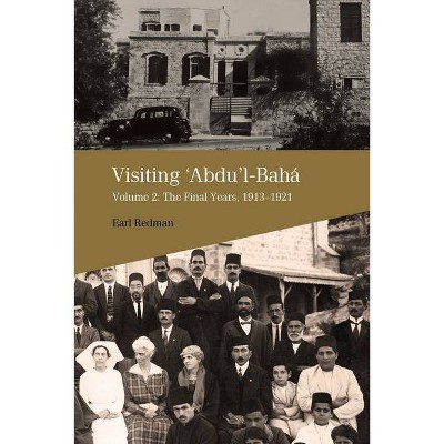 Visiting Abdu'l-Baha - by  Earl Redman (Paperback)