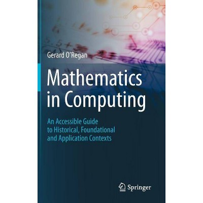 Mathematics in Computing - by  Gerard O'Regan (Hardcover)