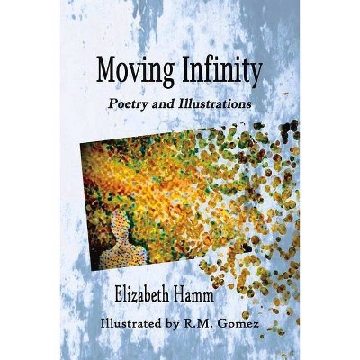 Moving Infinity - by  Elizabeth Hamm (Paperback)