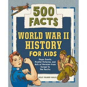 World War II History for Kids - (History Facts for Kids) by Kelly Milner Halls - 1 of 1