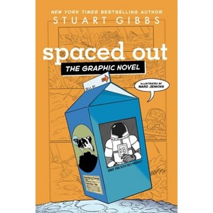 Spaced Out the Graphic Novel - (Moon Base Alpha the Graphic Novel) by  Stuart Gibbs (Paperback) - 1 of 1