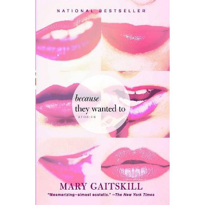 Because They Wanted to - by  Mary Gaitskill (Paperback)