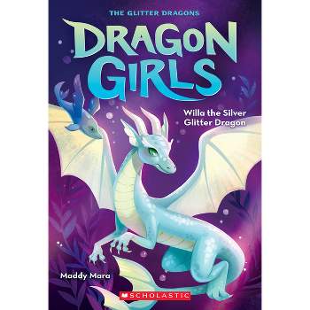 Willa the Silver Glitter Dragon (Dragon Girls #2) - by  Maddy Mara (Paperback)