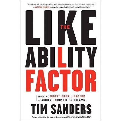 The Likeability Factor - by  Tim Sanders (Paperback)