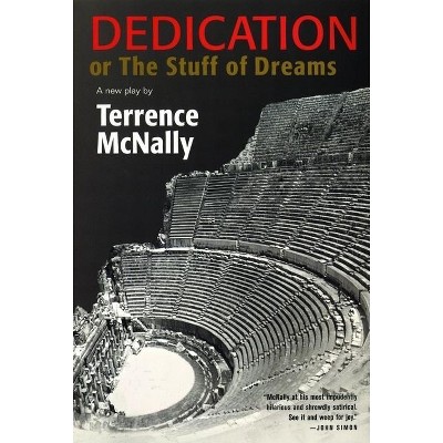 Dedication or the Stuff of Dreams - by  Terrence McNally (Paperback)