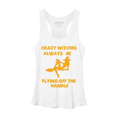 Women's Design By Humans Crazy Witches Always Be Flying Off The Handle Funny Halloween Wi By Galvanized Racerback Tank Top