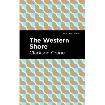 The Western Shore - (Mint Editions (Reading with Pride)) by  Clarkson Crane (Hardcover)