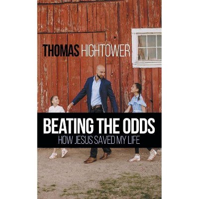 Beating the Odds - by  Thomas Hightower (Paperback)