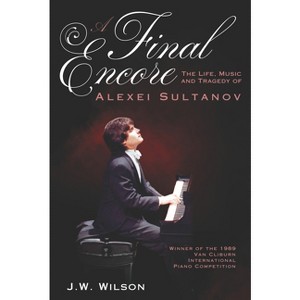 A Final Encore - by  J W Wilson (Paperback) - 1 of 1
