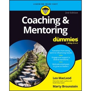 Coaching & Mentoring for Dummies - 2nd Edition by  Leo MacLeod & Marty Brounstein (Paperback) - 1 of 1