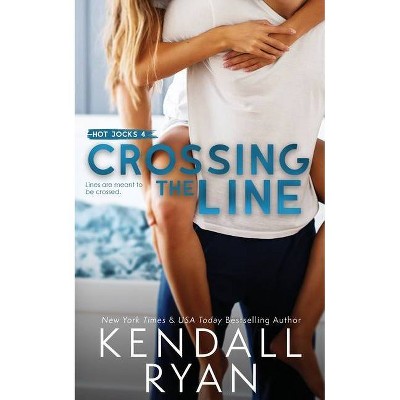 Crossing the Line - (Hot Jocks) by  Kendall Ryan (Paperback)