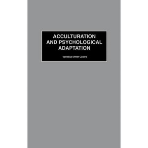 Acculturation and Psychological Adaptation - (International Contributions in Psychology) by  Vanessa Castro (Hardcover) - 1 of 1